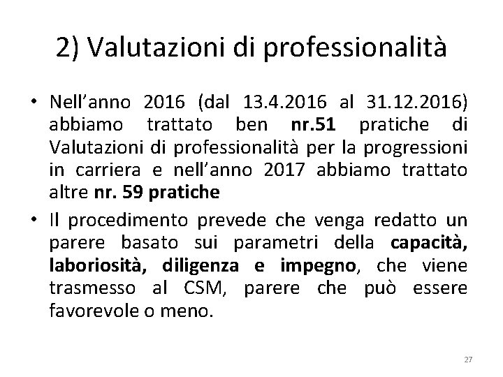 2) Valutazioni di professionalità • Nell’anno 2016 (dal 13. 4. 2016 al 31. 12.