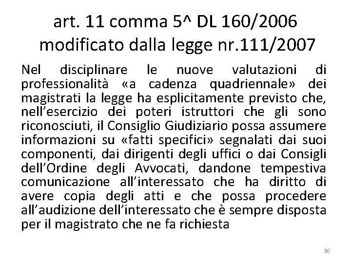 art. 11 comma 5^ DL 160/2006 modificato dalla legge nr. 111/2007 Nel disciplinare le