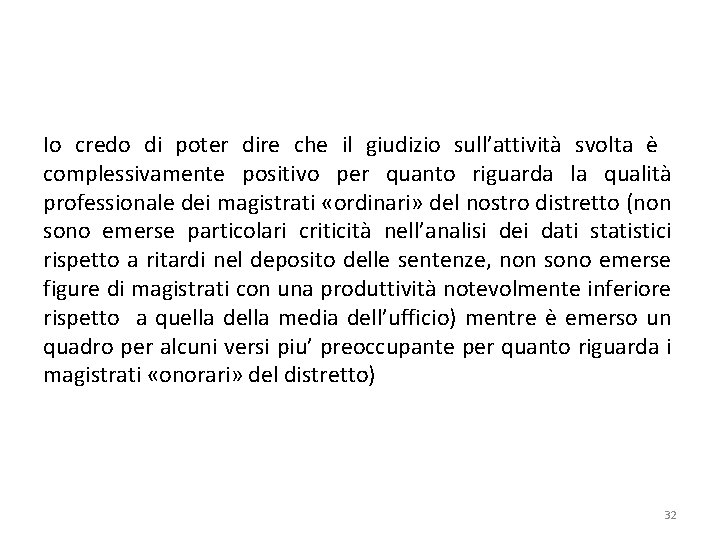 Io credo di poter dire che il giudizio sull’attività svolta è complessivamente positivo per