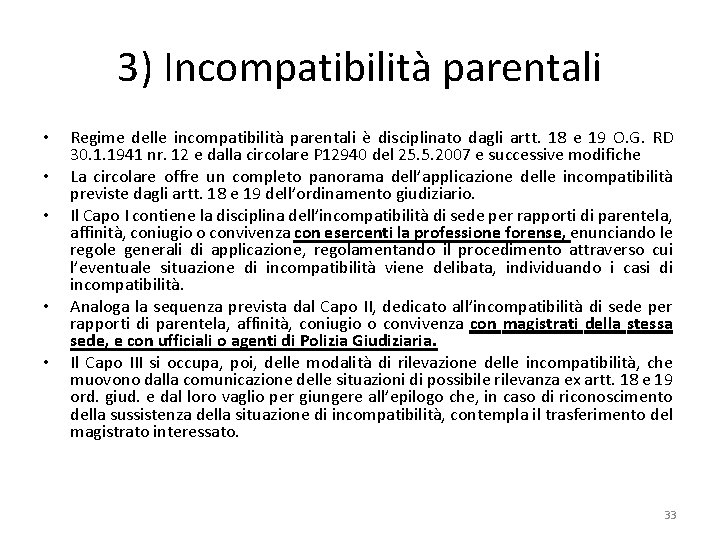 3) Incompatibilità parentali • • • Regime delle incompatibilità parentali è disciplinato dagli artt.