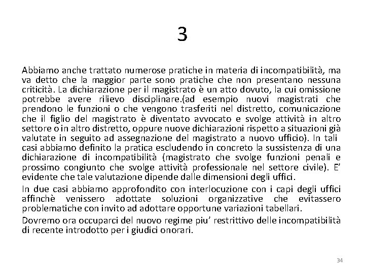 3 Abbiamo anche trattato numerose pratiche in materia di incompatibilità, ma va detto che