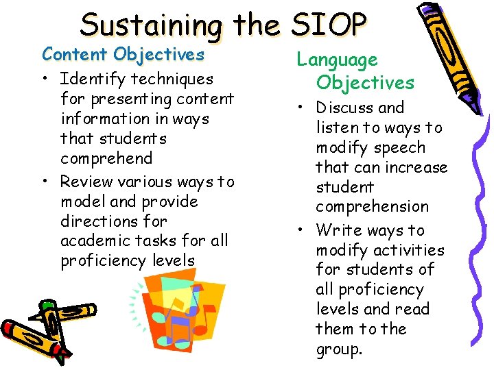 Sustaining the SIOP Content Objectives • Identify techniques for presenting content information in ways