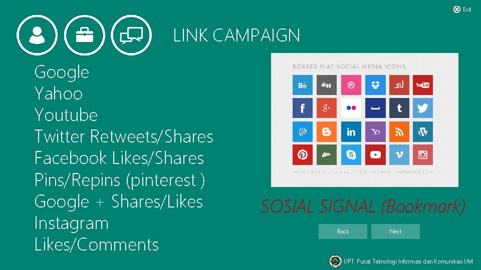 Exit LINK CAMPAIGN Google Yahoo Youtube Twitter Retweets/Shares Facebook Likes/Shares Pins/Repins (pinterest ) Google