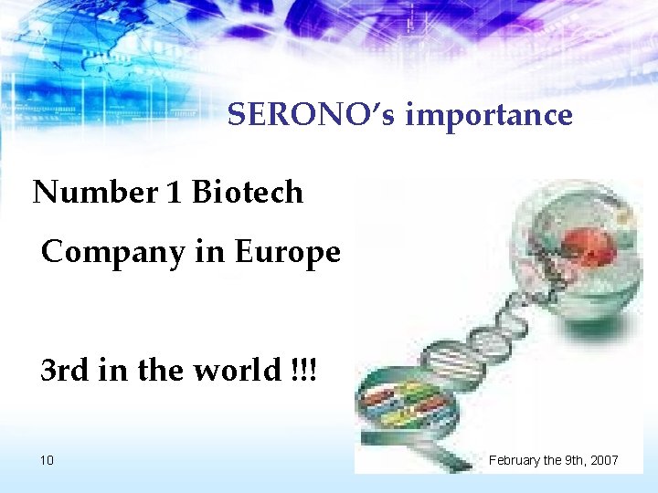 SERONO’s importance Number 1 Biotech Company in Europe 3 rd in the world !!!