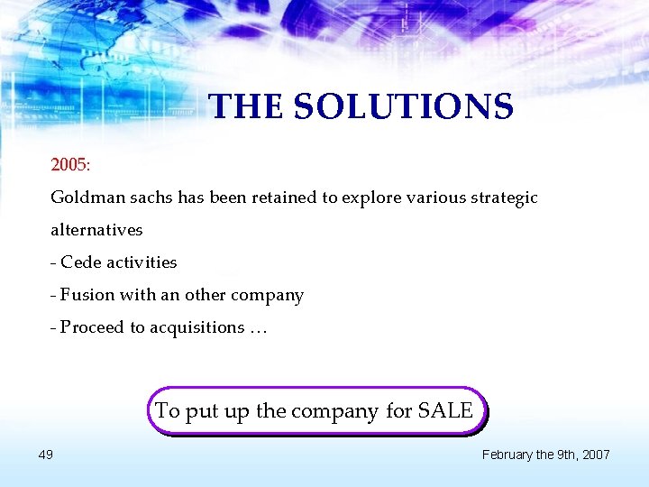 THE SOLUTIONS 2005: Goldman sachs has been retained to explore various strategic alternatives -