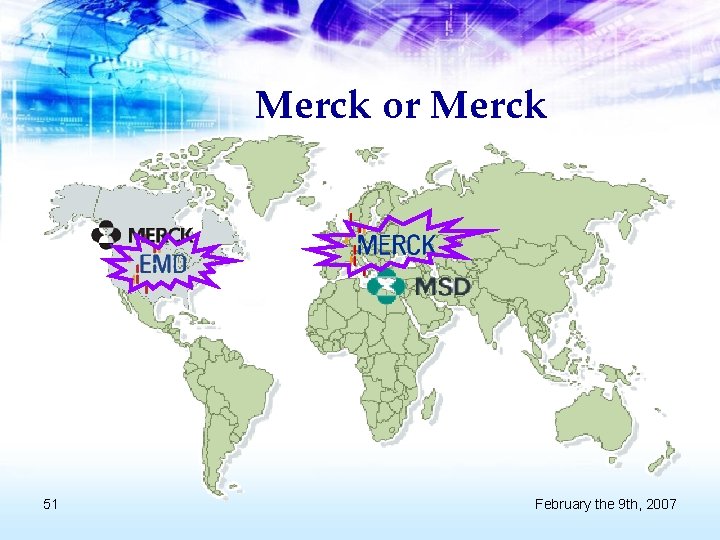 Merck or Merck 51 February the 9 th, 2007 