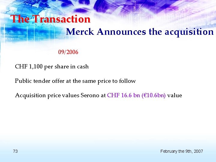 The Transaction Merck Announces the acquisition 09/2006 CHF 1, 100 per share in cash
