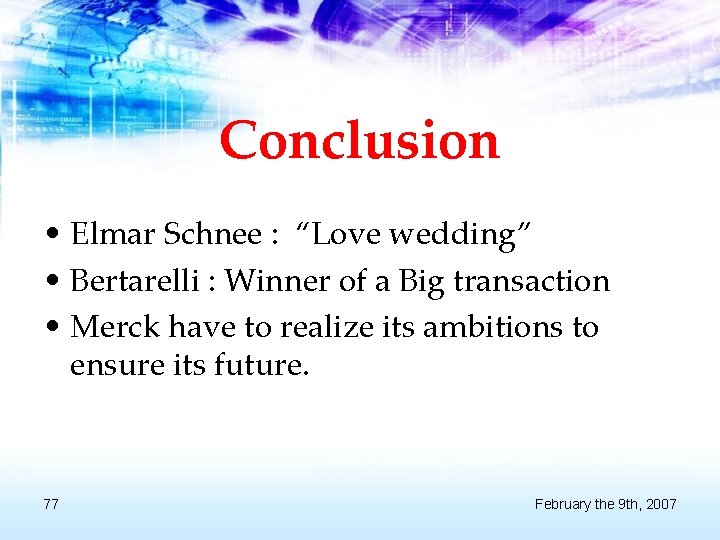 Conclusion • Elmar Schnee : “Love wedding” • Bertarelli : Winner of a Big