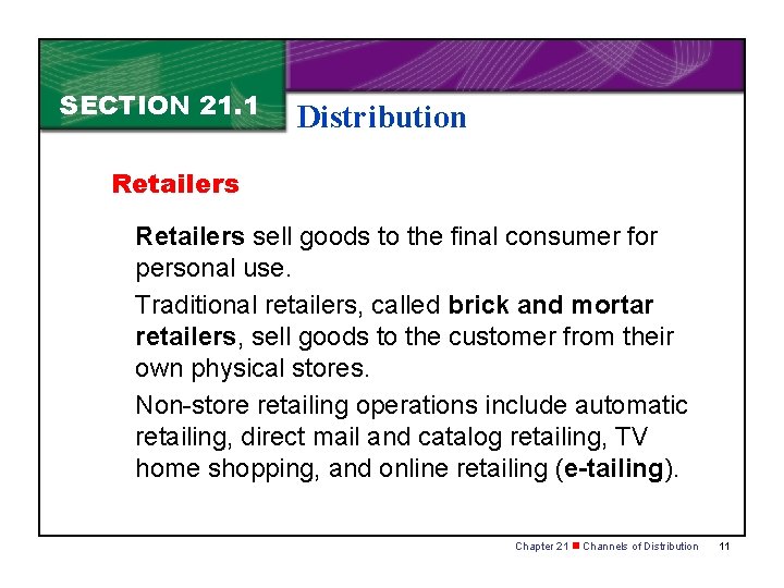 SECTION 21. 1 Distribution Retailers sell goods to the final consumer for personal use.