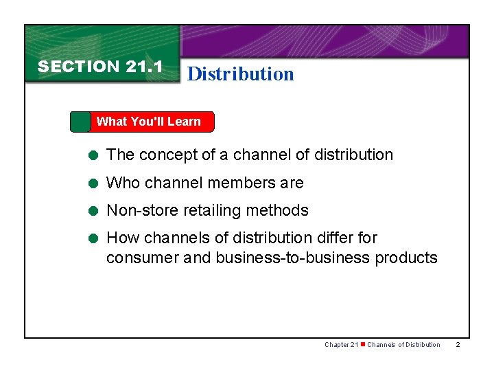 SECTION 21. 1 Distribution What You'll Learn = The concept of a channel of