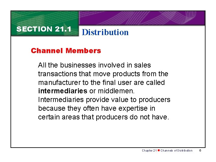 SECTION 21. 1 Distribution Channel Members All the businesses involved in sales transactions that