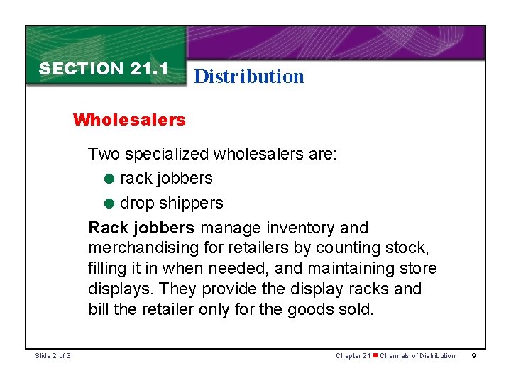 SECTION 21. 1 Distribution Wholesalers Two specialized wholesalers are: = rack jobbers = drop