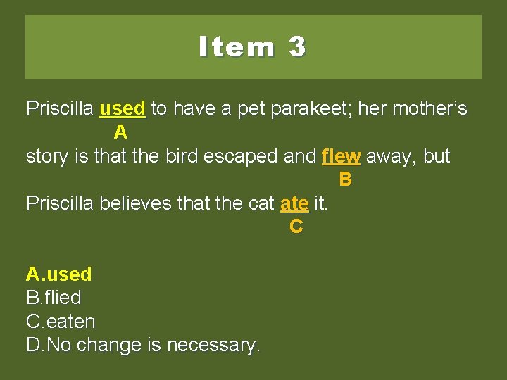 Item 3 Priscilla use to used totohaveaa apet petparakeet; her hermother ’’ss’s AA story