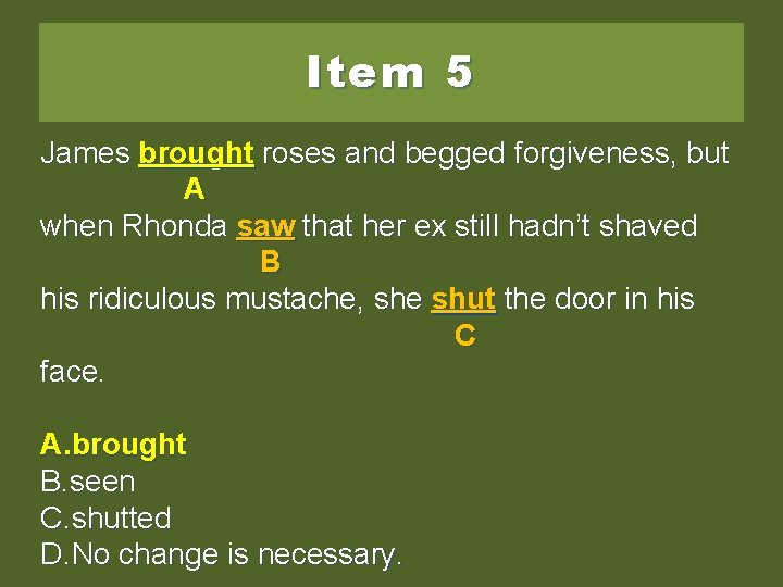 Item 5 James brungroses brought roses and and begged forgiveness, butbut AA when Rhonda