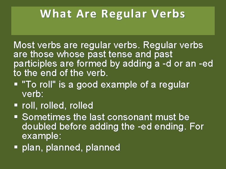 What Are Regular Verbs Most verbs are regular verbs. Regular verbs are those whose
