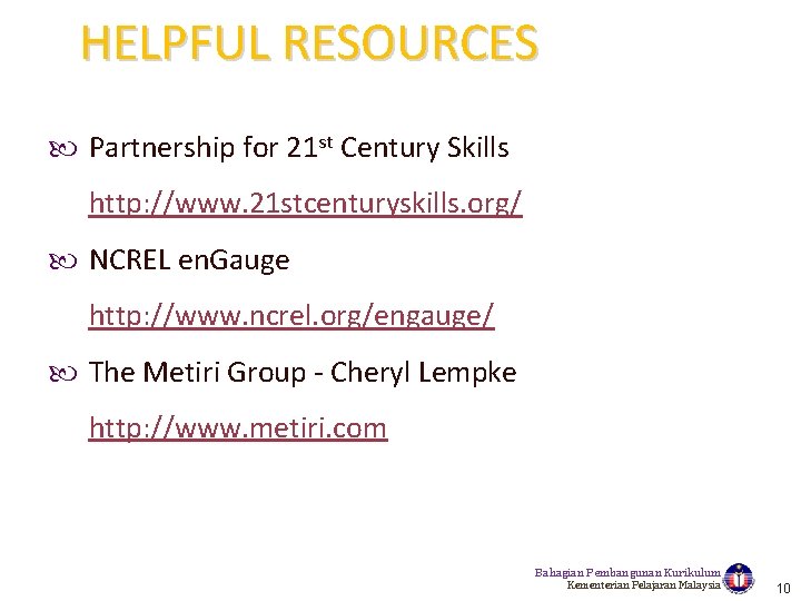 HELPFUL RESOURCES Partnership for 21 st Century Skills http: //www. 21 stcenturyskills. org/ NCREL