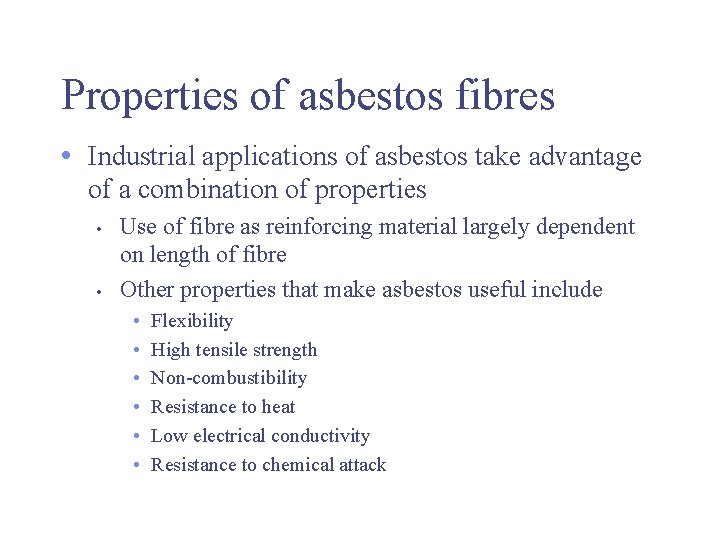 Properties of asbestos fibres • Industrial applications of asbestos take advantage of a combination