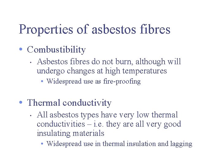 Properties of asbestos fibres • Combustibility • Asbestos fibres do not burn, although will