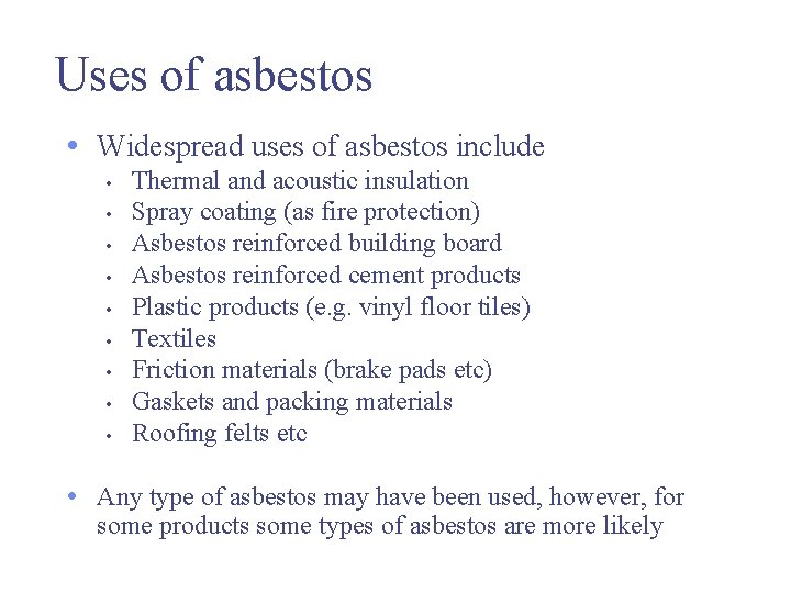 Uses of asbestos • Widespread uses of asbestos include • • • Thermal and