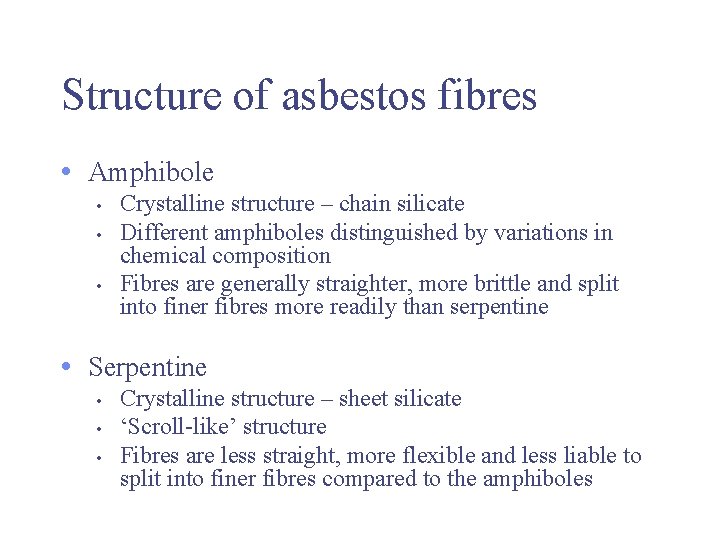 Structure of asbestos fibres • Amphibole • • • Crystalline structure – chain silicate