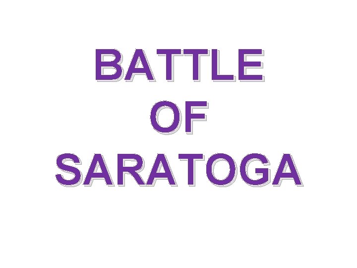 BATTLE OF SARATOGA 