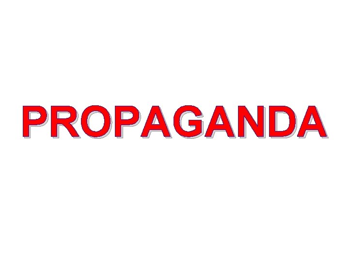 PROPAGANDA 