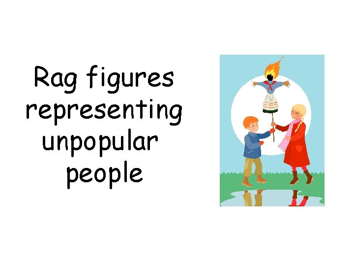 Rag figures representing unpopular people 