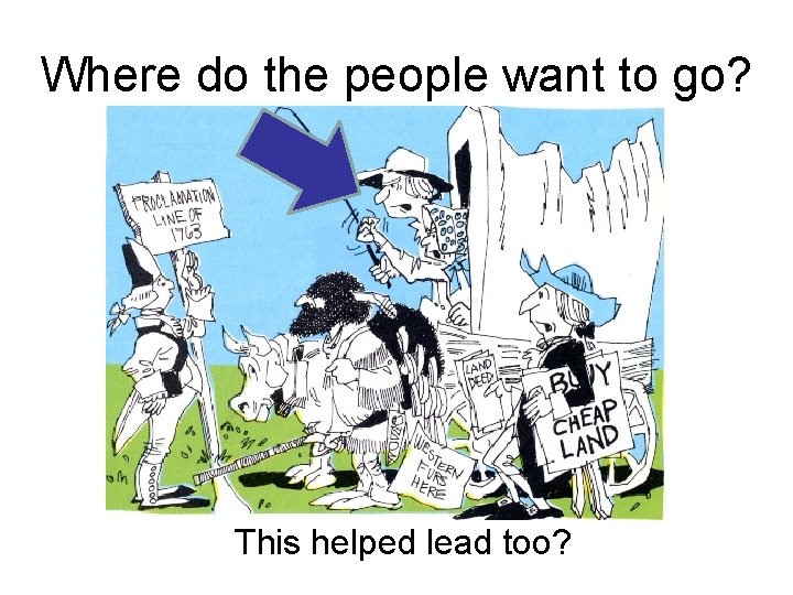 Where do the people want to go? This helped lead too? 