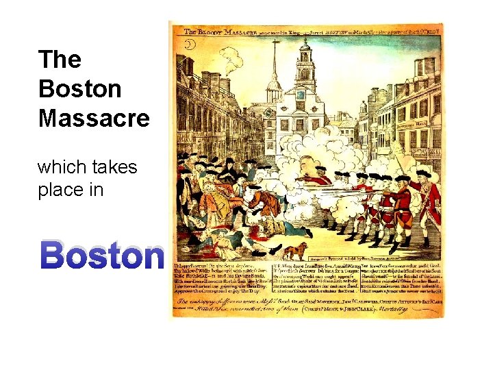 The Boston Massacre which takes place in Boston 