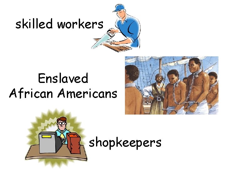 skilled workers Enslaved African Americans shopkeepers 