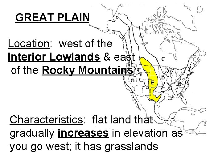 GREAT PLAINS Location: west of the Interior Lowlands & east of the Rocky Mountains