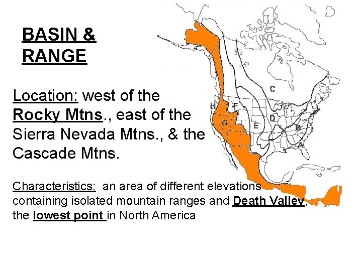 BASIN & RANGE Location: west of the Rocky Mtns. , east of the Sierra
