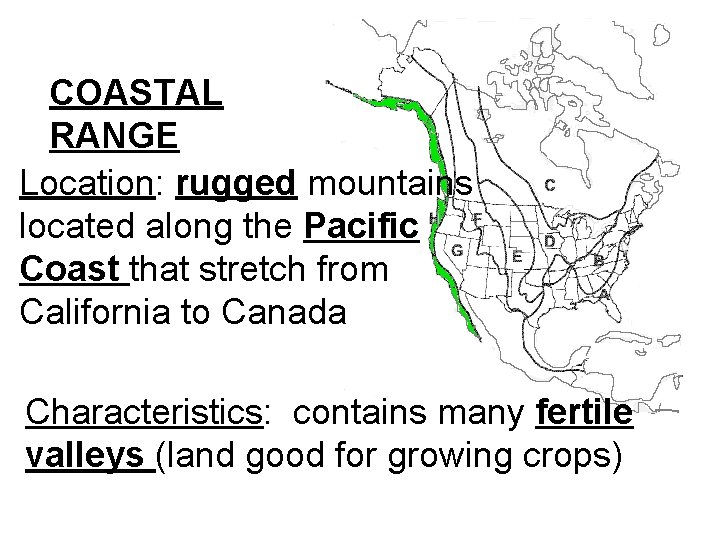 COASTAL RANGE Location: rugged mountains located along the Pacific Coast that stretch from California