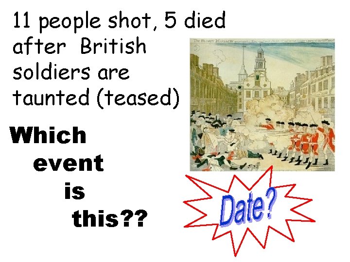 11 people shot, 5 died after British soldiers are taunted (teased) Which event is