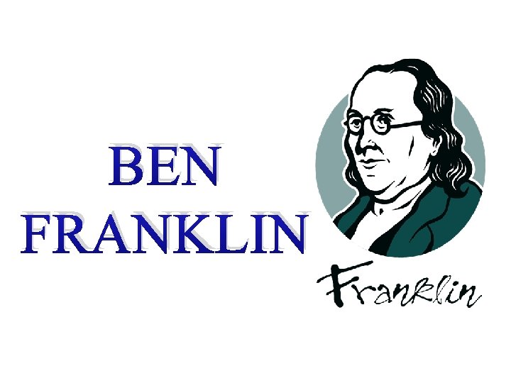 BEN FRANKLIN 