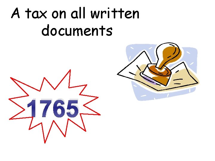 A tax on all written documents 1765 