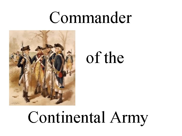 Commander of the Continental Army 