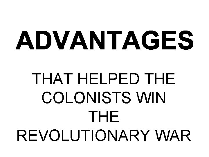 THAT HELPED THE COLONISTS WIN THE REVOLUTIONARY WAR 