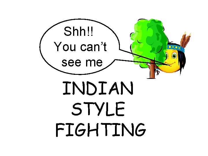 Shh!! You can’t see me INDIAN STYLE FIGHTING 