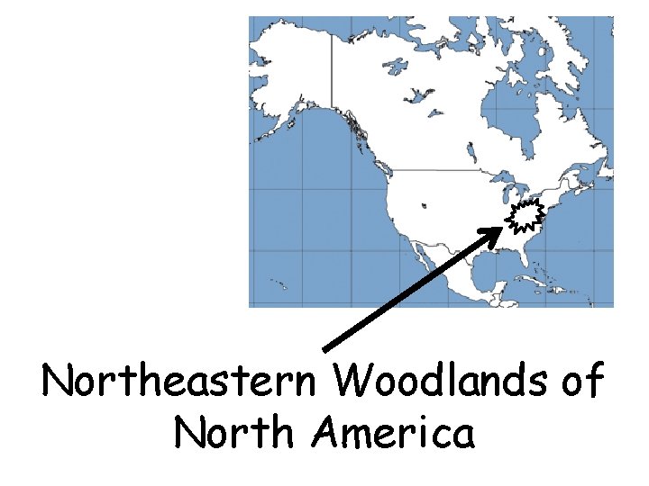 Northeastern Woodlands of North America 