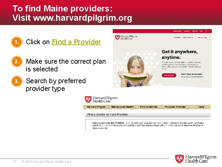 To find Maine providers: Visit www. harvardpilgrim. org 1. 1. Click on Find a