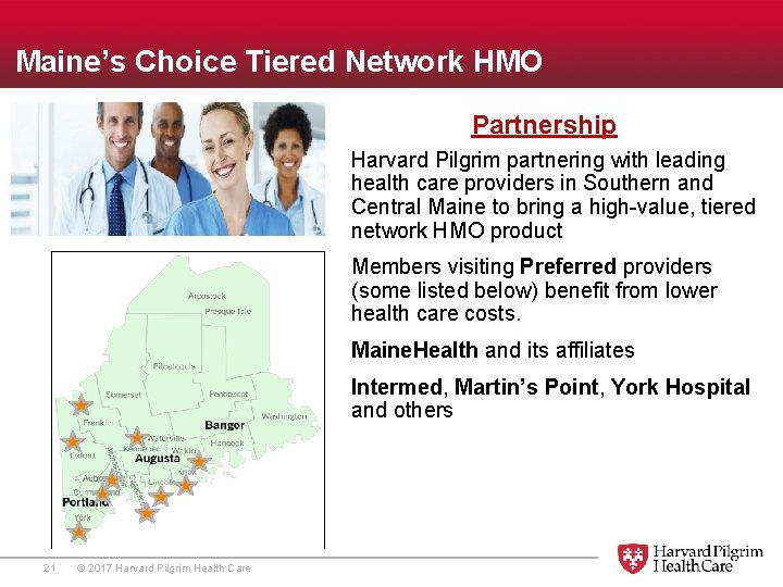 Maine’s Choice Tiered Network HMO Partnership Harvard Pilgrim partnering with leading health care providers