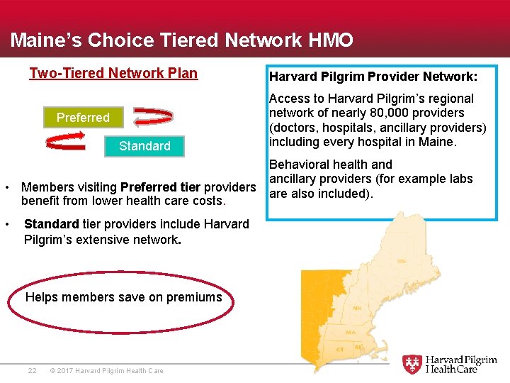 Maine’s Choice Tiered Network HMO Two-Tiered Network Plan Preferred Standard Harvard Pilgrim Provider Network: