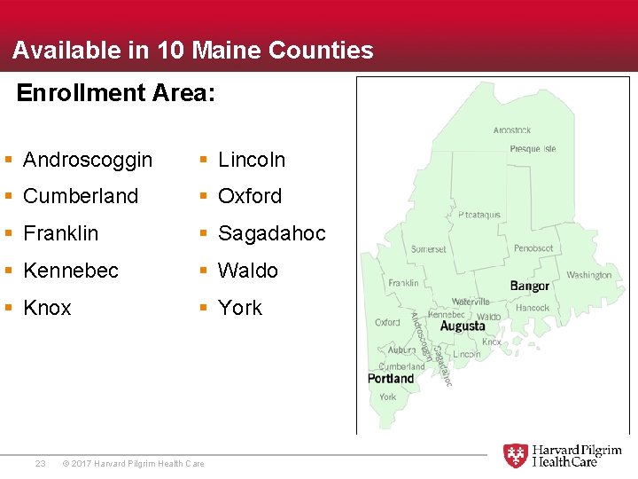 Available in 10 Maine Counties Enrollment Area: § Androscoggin § Lincoln § Cumberland §