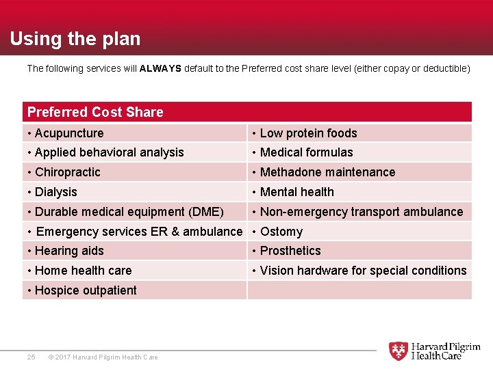 Using the plan The following services will ALWAYS default to the Preferred cost share