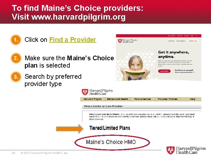 To find Maine’s Choice providers: Visit www. harvardpilgrim. org 1. 1. Click on Find