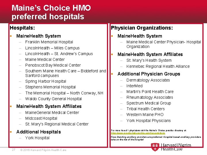 Maine’s Choice HMO preferred hospitals Hospitals: Physician Organizations: § Maine. Health System – –