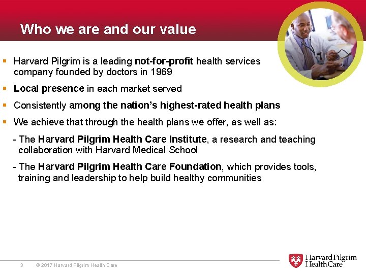 Who we are and our value § Harvard Pilgrim is a leading not-for-profit health