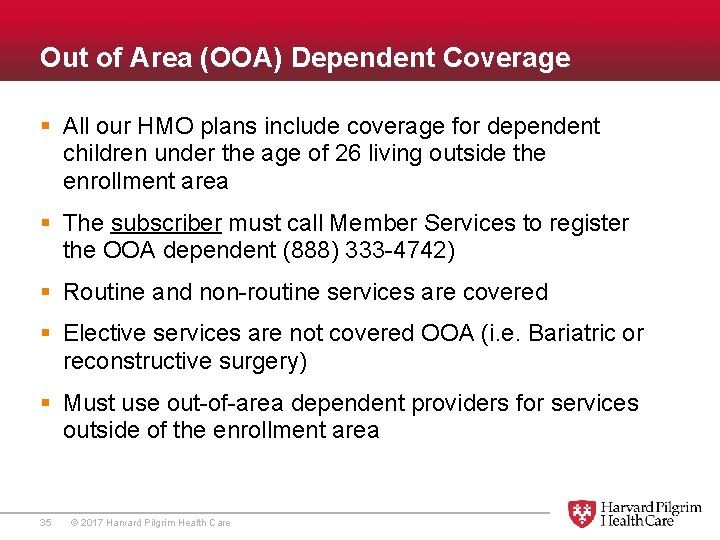 Out of Area (OOA) Dependent Coverage § All our HMO plans include coverage for