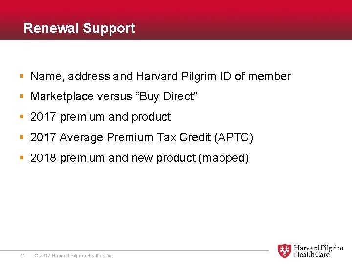  Renewal Support § Name, address and Harvard Pilgrim ID of member § Marketplace